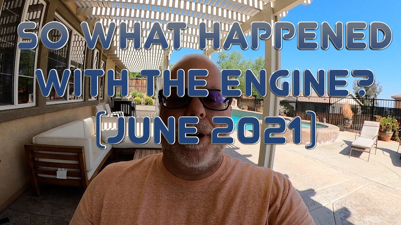 So What Happened With The Engine?? (June 2021)