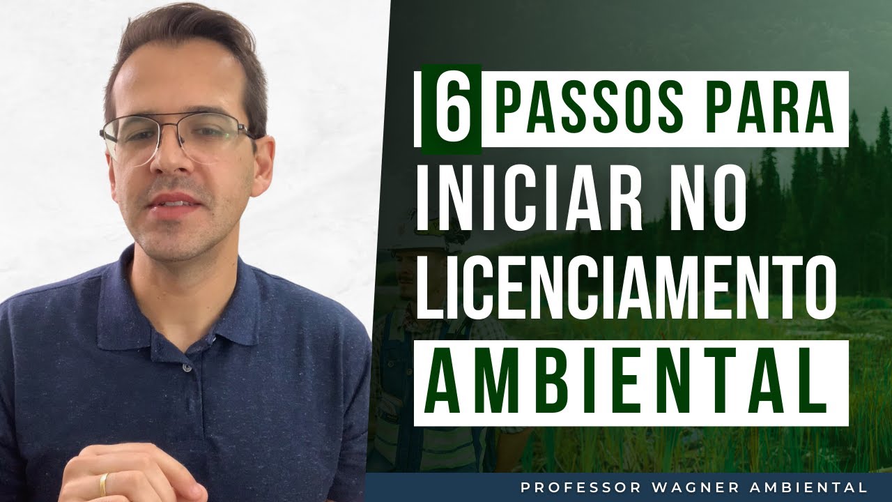 COMO INICIAR O LICENCIAMENTO AMBIENTAL EM 6 PASSOS