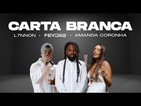 Carta Branca - Feyjão feat. L7NNON e Amanda Coronha