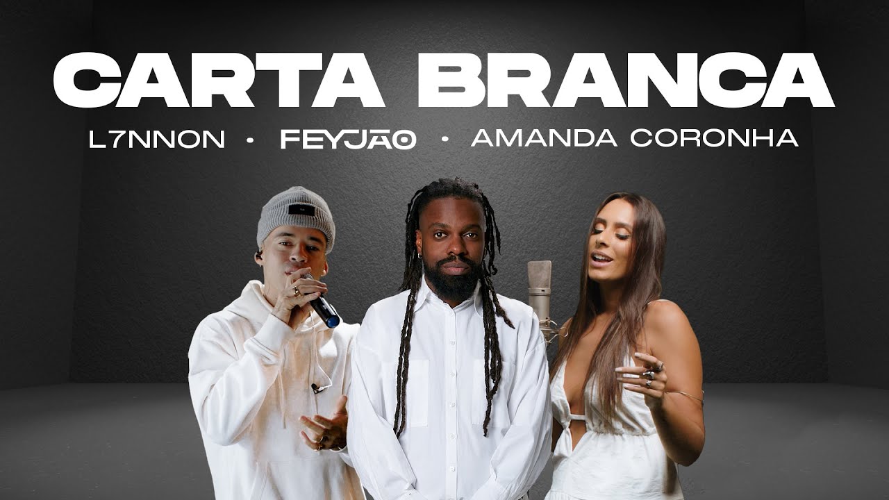 Carta Branca - Feyjão feat. L7NNON e Amanda Coronha
