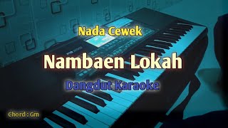 Download lagu NAMBAEN LOKAH Dangdut Karaoke Nada Wanita mp3