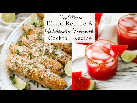 Easy Mexican Elote Recipe | Watermelon Margarita Cocktail Recipe