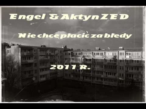 Engel i Aktyn ZED - Nie chcę już płacić za błędy