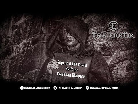 Skyron & The Eretik Feat Ivan Maister - Believe (Official Preview)