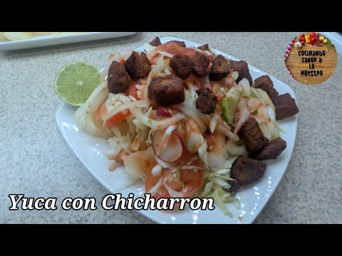 Yuca con Chicharron -Receta Salvadoreña