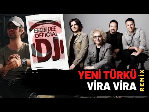 Yeni Türkü ft Dj Engin Dee - Vira Vira / Remix Versiyon