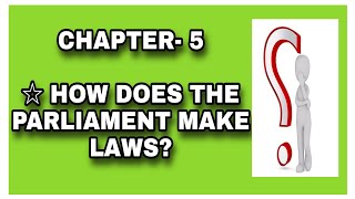 How does the PARLIAMENT make laws ? ||  CHAPTER- 5  ||  CLASS - 11