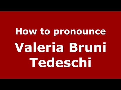 How to pronounce Valeria Bruni Tedeschi (Italian/Italy)  - PronounceNames.com