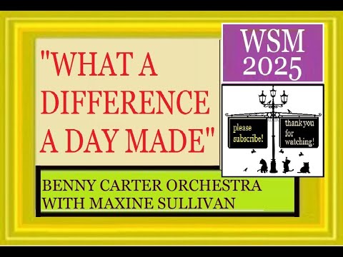 BENNY CARTER ORCHESTRA WITH MAXINE SULLIVAN -  “WHAT A DIFFERENCE A DAY MADE” (1941)