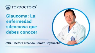 Glaucoma: La enfermedad silenciosa que debes conocer