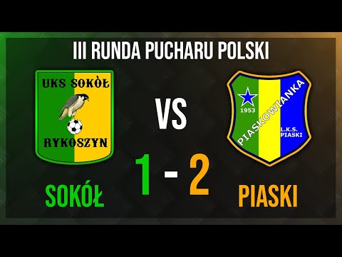 III RUNDA OKRĘGOWEGO PUCHARU POLSKI SOKÓŁ RYKOSZYN - PIASKOWIANKA PIASKI