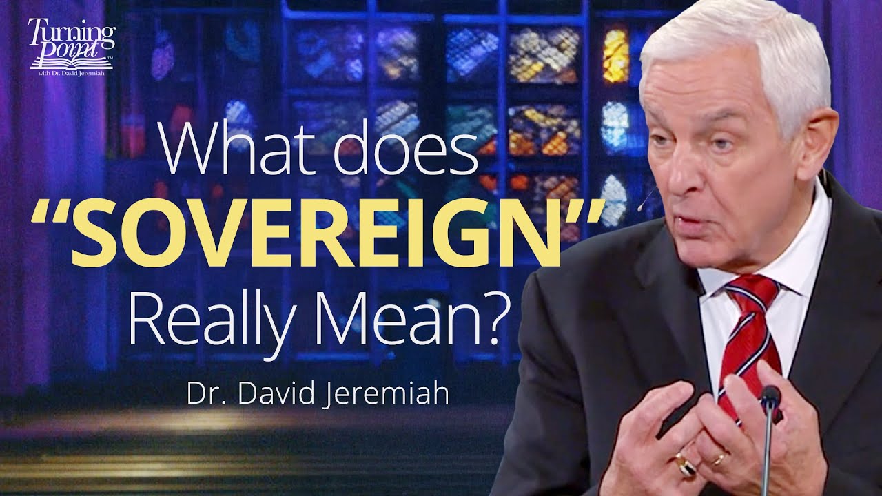 Knowing a Sovereign God | Dr. David Jeremiah