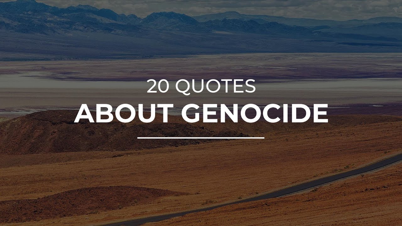 20 Quotes about Genocide | Daily Quotes | Quotes for Pictures | Quotes for Facebook