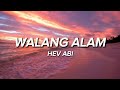 HEV ABI - WALANG ALAM (lyrics)