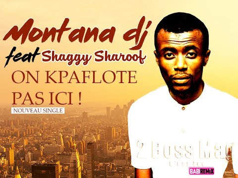 MONTANA DJ feat SHAGGY SHAROOF - ON KPAFLOTE PAS ICI