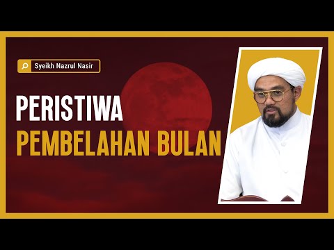 Peristiwa Pembelahan Bulan - Syeikh Nazrul Nasir.