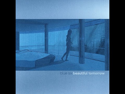 Blue Six - Beautiful Tomorrow (Full Album)