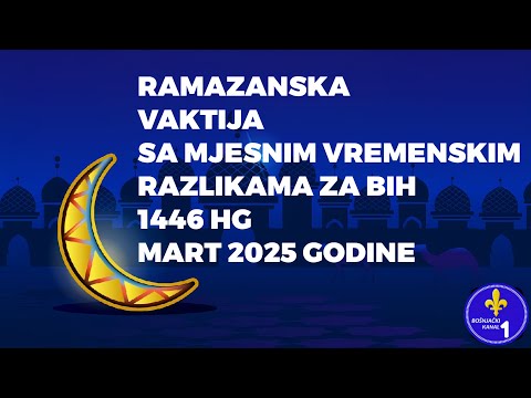 Ramazanska vaktija sa mjesnim vremenskim razlikama za BIH - 1446 HG mart 2025 godine