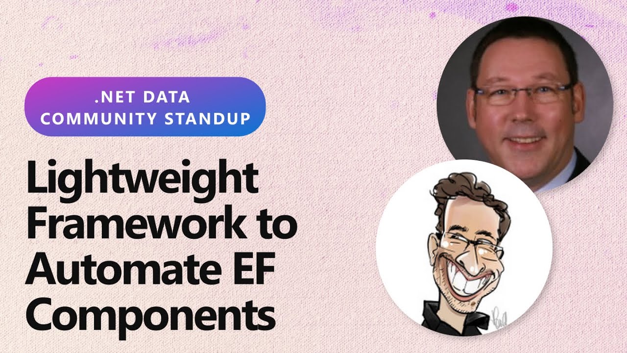 .NET Data Community Standup: Lightweight Framework to Automate EF Components