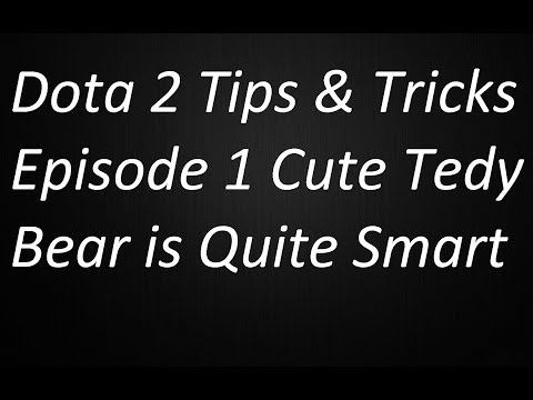 Dota 2 Tips & Tricks Episode 1 (Tedybear)