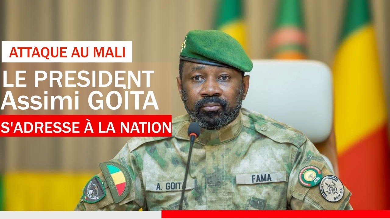 Attaque Mali : discours à la nation du Président Général d'Armée Assimi GOITA