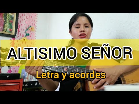 ALTÍSIMO  SEÑOR. Letra y acordes