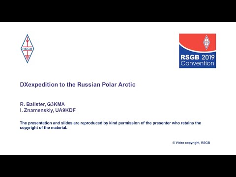 RSGB 2019 Convention lecture - The “Arctic Legends” expedition by RI0B to the Russian Polar Arctic