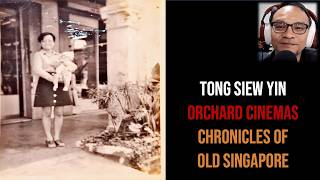 Tong Siew Yin – Cinemas, Hawkers & Shops of Old Orchard Road | Chronicles of Old Singapore