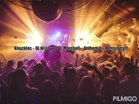 Knuckles - Dj Krissy vs Dj Marshall - Anthem 2 - Remastered