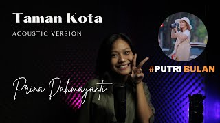 Download lagu Taman Kota-Putri Bulan- acoustic cover[Prina Dahmayanti] mp3