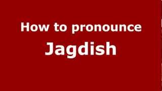 How to pronounce Jagdish