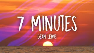 Dean Lewis - 7 Minutes (Lyrics)