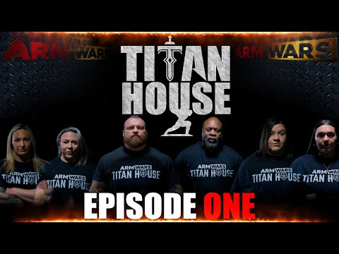 ARM WARS ‘TITAN HOUSE- EPISODE 1- TRAINING THE STRONGEST ATHLETES ON EARTH PROFESSIONAL ARMWRESTLING