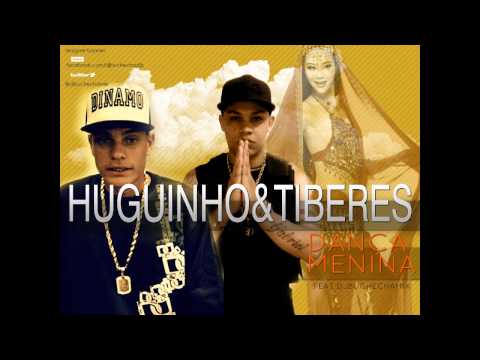 MC HUGUINHO E TIBERES   DANÇA MENINA FEAT DJBUCHECHAMIX