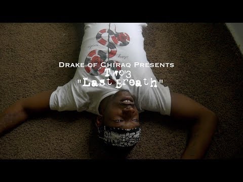 Two'3 - Last Breath | Dir. By @Drakeofchiraq