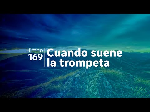 Himno Adventista 169 - Cuando suene la trompeta