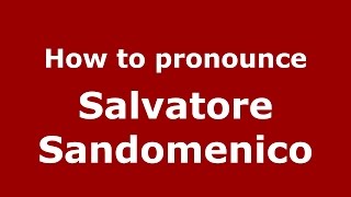 How to pronounce Salvatore Sandomenico