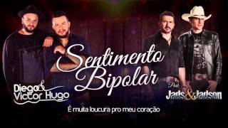 Diego e Victor Hugo - Sentimento Bipolar Part. Jads e Jadson