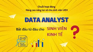 VIDEO 1: DATA ANALYST BẮT ĐẦU TỪ ĐÂU CHO SINH VIÊN