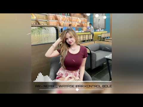 Ipar Kontrol Bole - Wayase Remix Terbaru VIRAL TIKTOK ( REMAKE )