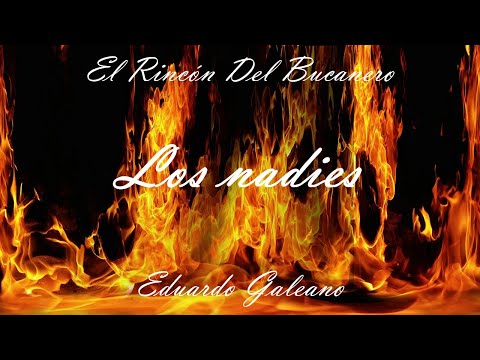 LOS NADIES - de Eduardo Galeano - voz: El Bucanero