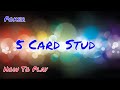Poker Night: How To Play 5 Card Stud The Correct Way