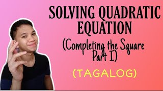 [TAGALOG] Grade 9 Math Lesson: SOLVING QUADRATIC EQUATION BY COMPLETING THE SQUARE (Part I)