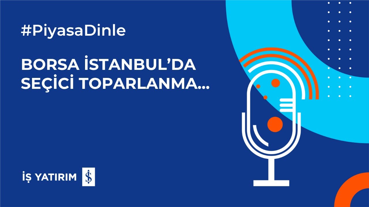 BORSA İSTANBUL’DA SEÇİCİ TOPARLANMA... - 13.11.2025 - PİYASA YORUMU