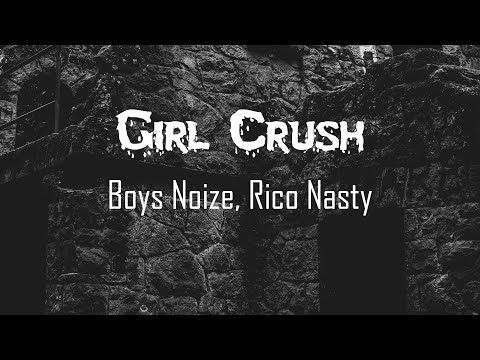 Boys Noize, Rico Nasty - Girl Crush // LYRICS // HECK RAP