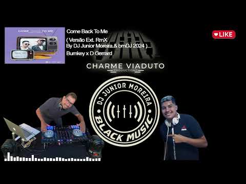 Bumkey x D Gerrard - Come Back To Me ( Versão Ext. RmX DJ Junior Moreira & brnDJ 2024 ) #bailecharme