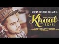 KHAAB    AKHIL    NEW PUNJABI SONG 2016    FEAT PARMISH VERMA    CROWN RECORDS LYRICS