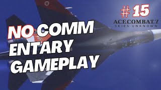 ACECOMBAT7｜PC Singleplay Part 15 (No commentary)
