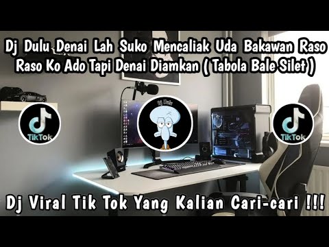 DJ DULU DENAI LAG SUKO MENCALIAK UDA BAKAWAN ( TABOLA BALE SILET ) 🎶 || DJ VIRAL TERBARU ‼️