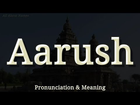 Aarush - Pronunciation and Meaning